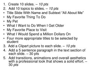 1. Create 10 slides. – 10 pts Add 10 topics to slides. – 10 pts