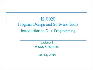 IS 0020 Program Design and Software Tools Introduction to C++ Programming