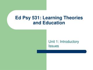 Ed Psy 531: Learning Theories and Education