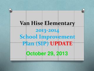 Van Hise Elementary 2013-2014 School Improvement Plan (SIP) UPDATE