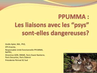 PPUMMA : Les liaisons avec les “ psys ” sont-elles dangereuses ?