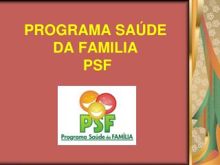 PROGRAMA SAÚDE DA FAMILIA PSF