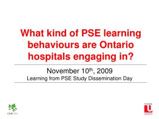November 10 th , 2009 Learning from PSE Study Dissemination Day