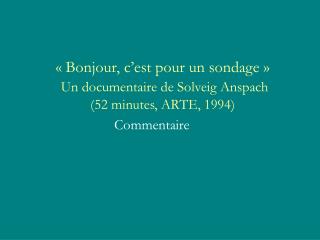« Bonjour, c’est pour un sondage » Un documentaire de Solveig Anspach (52 minutes, ARTE, 1994)
