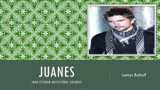 JUANES Juan Esteban Aristizábal Vasquez