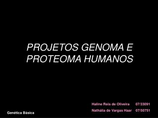 PROJETOS GENOMA E PROTEOMA HUMANOS