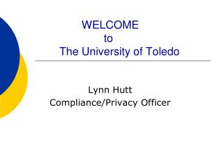 WELCOME 			to 	The University of Toledo