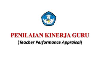PENILAIAN KINERJA GURU ( Teacher Performance Appraisal )