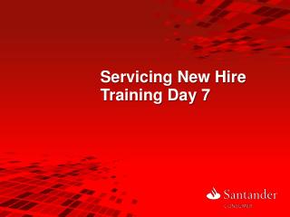 Servicing New Hire Training Day 7