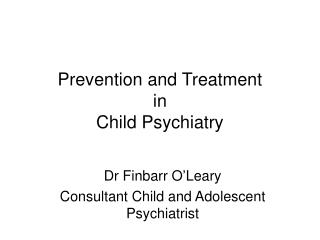 Prevention and Treatment in Child Psychiatry