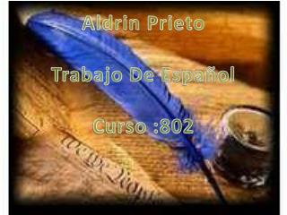 Aldrin Prieto Trabajo De Español Curso :802