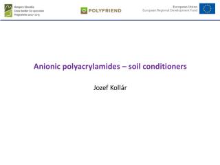 Anionic p olyacrylamides – soil conditioners Jozef Kollár