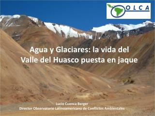 Agua y Glaciares: la vida del Valle del Huasco puesta en jaque