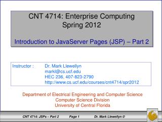 CNT 4714: Enterprise Computing Spring 2012 Introduction to JavaServer Pages (JSP) – Part 2