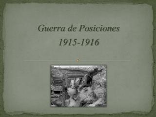 Guerra de Posiciones 1915-1916