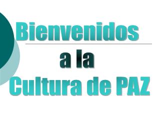 Bienvenidos a la Cultura de PAZ