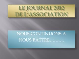 LE JOURNAL 2012 DE L’ASSOCIATION