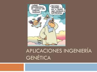 Aplicaciones Ingeniería genética
