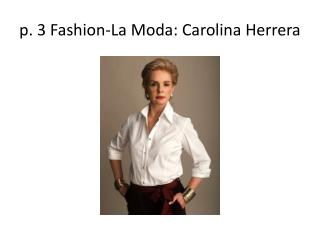 p. 3 Fashion-La Moda : Carolina Herrera