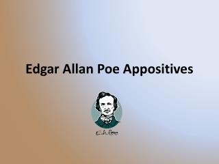 Edgar Allan Poe Appositives