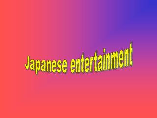 Japanese entertainment