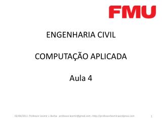 ENGENHARIA CIVIL COMPUTAÇÃO APLICADA Aula 4