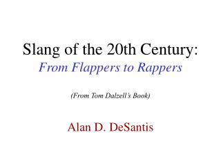 Slang of the 20th Century: From Flappers to Rappers (From Tom Dalzell’s Book)