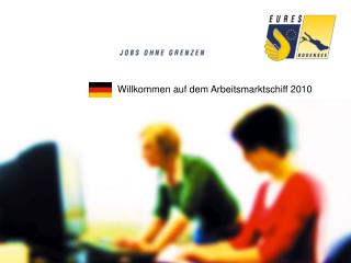 Willkommen auf dem Arbeitsmarktschiff 2010