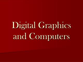 Digital Graphics and Computers