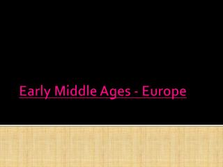 Early Middle Ages - Europe