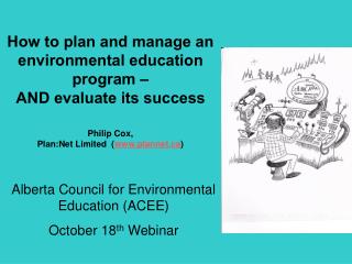 How to plan and manage an environmental education program – AND evaluate its success Philip Cox,
