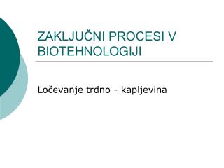 ZAKLJUČNI PROCESI V BIOTEHNOLOGIJI