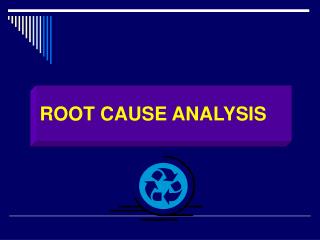 ROOT CAUSE ANALYSIS