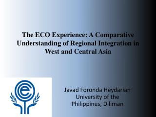 The ECO Experience: A Comparative Understanding of Regional Integration in West and Central Asia