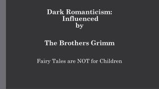 Dark Romanticism American Gothic – Dark Romanticism: Influenced by The Brothers Grimm