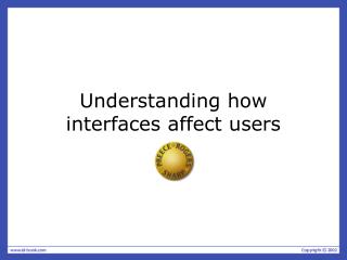 Understanding how interfaces affect users