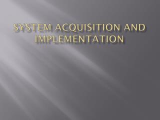 System Acquisition and Implementation