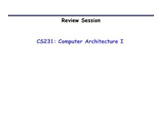 CS231: Computer Architecture I