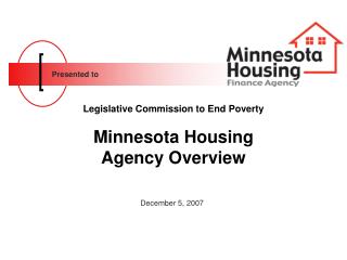Legislative Commission to End Poverty Minnesota Housing Agency Overview