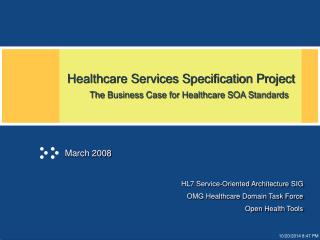 Healthcare Services Specification Project The Business Case for Healthcare SOA Standards