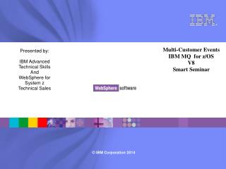 Presented by: IBM Advanced Technical Skills And WebSphere for System z Technical Sales