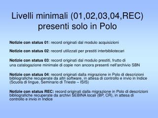 Livelli minimali (01,02,03,04,REC) presenti solo in Polo