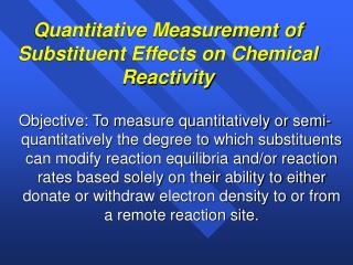 Quantitative Measurement of Substituent Effects on Chemical Reactivity
