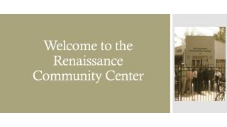 Welcome to the Renaissance Community Center