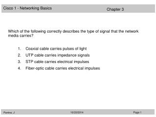 Which of the following correctly describes the type of signal that the network media carries?