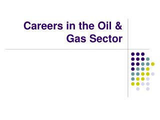 Careers in the Oil &amp; Gas Sector