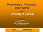 Mechanical Aerospace Engineering at the University of Virginia Highlights: 26 Faculty 72 Graduate students in ME