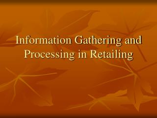 Information Gathering and Processing in Retailing