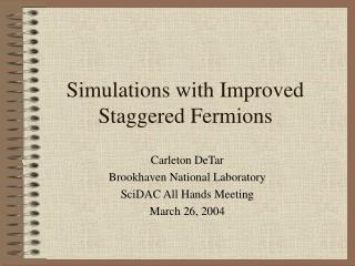 Simulations with Improved Staggered Fermions