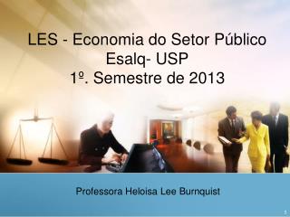 LES - Economia do Setor Público Esalq- USP 1º. Semestre de 2013